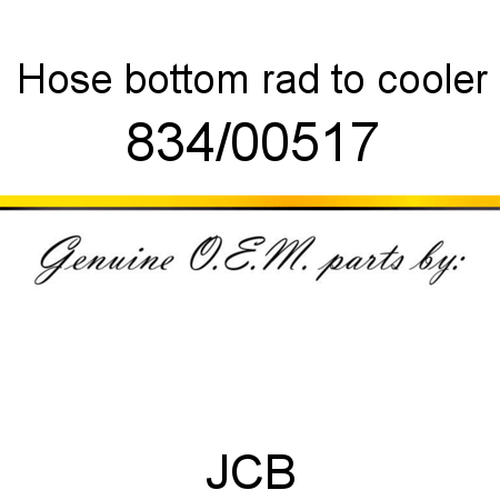 Hose, bottom, rad to cooler 834/00517