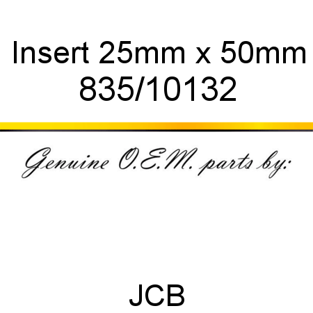 Insert, 25mm x 50mm 835/10132