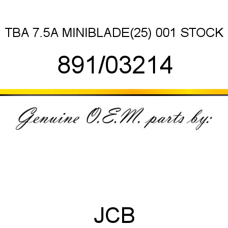 TBA, 7.5A MINIBLADE(25), 001 STOCK 891/03214