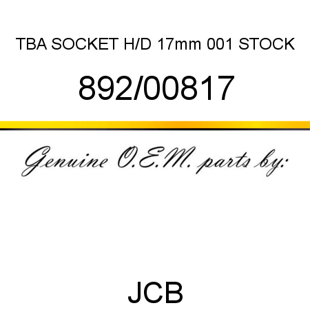TBA, SOCKET H/D 17mm, 001 STOCK 892/00817