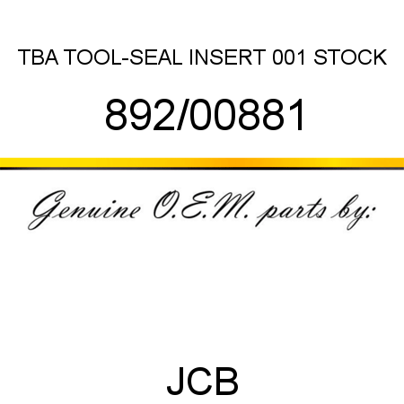 TBA, TOOL-SEAL INSERT, 001 STOCK 892/00881