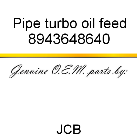 Pipe, turbo oil feed 8943648640