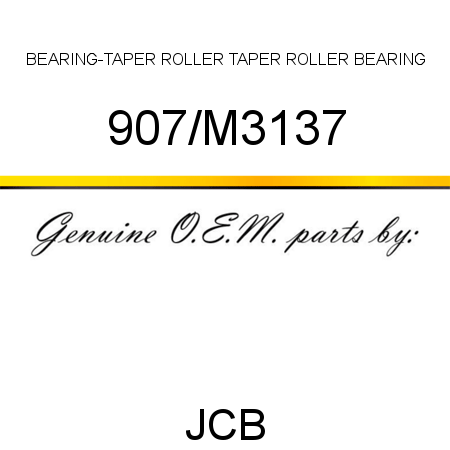 BEARING-TAPER ROLLER, TAPER ROLLER BEARING 907/M3137