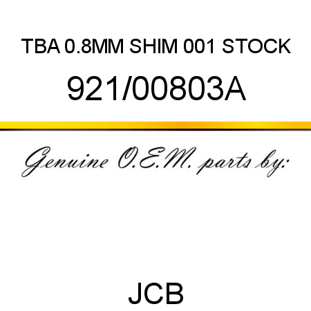 TBA, 0.8MM SHIM, 001 STOCK 921/00803A