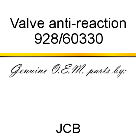 Valve, anti-reaction 928/60330