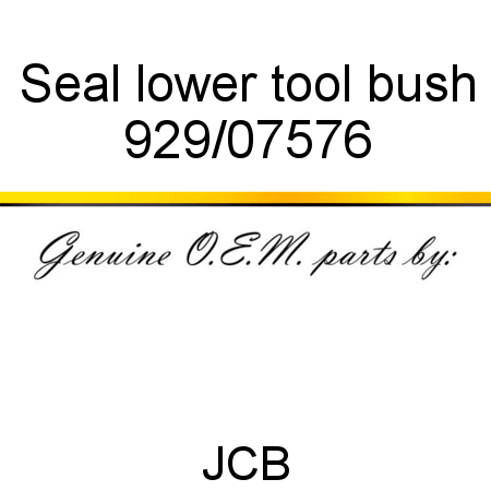 Seal, lower tool bush 929/07576