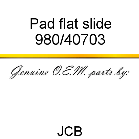 Pad, flat slide 980/40703