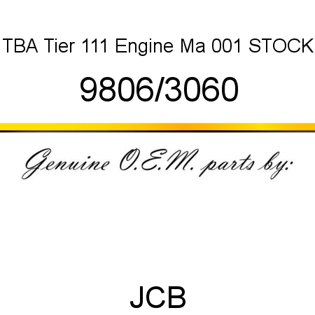 TBA, Tier 111 Engine Ma, 001 STOCK 9806/3060