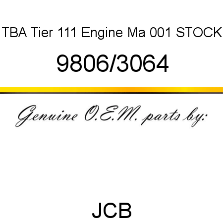 TBA, Tier 111 Engine Ma, 001 STOCK 9806/3064