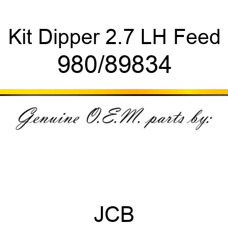 Kit, Dipper 2.7 LH Feed 980/89834