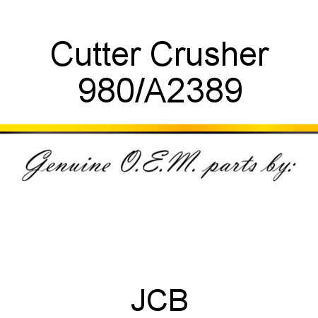 Cutter, Crusher 980/A2389