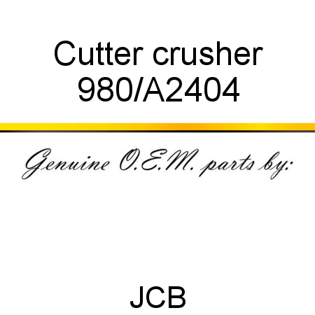 Cutter, crusher 980/A2404