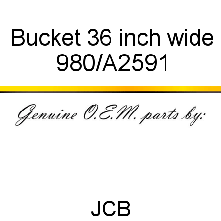 Bucket, 36 inch wide 980/A2591
