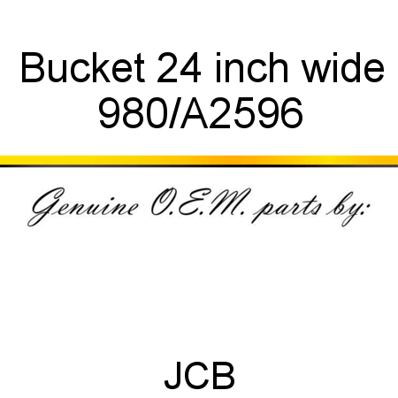 Bucket, 24 inch wide 980/A2596