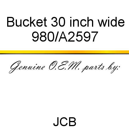 Bucket, 30 inch wide 980/A2597