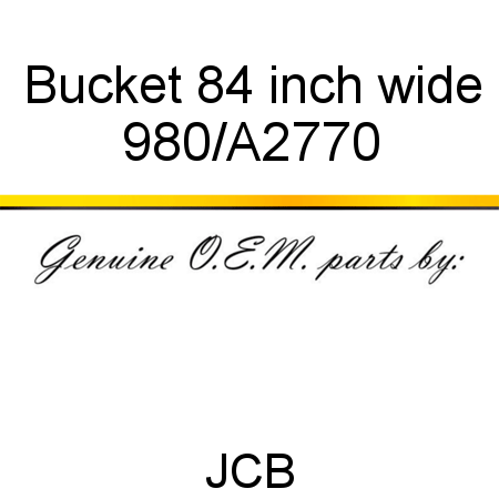 Bucket, 84 inch wide 980/A2770