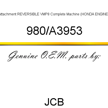 Attachment, REVERSIBLE VMP8, Complete Machine (HONDA ENGINE) 980/A3953