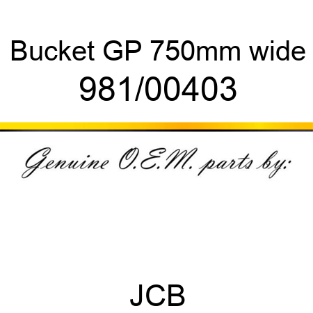 Bucket, GP 750mm wide 981/00403
