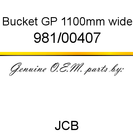 Bucket, GP 1100mm wide 981/00407