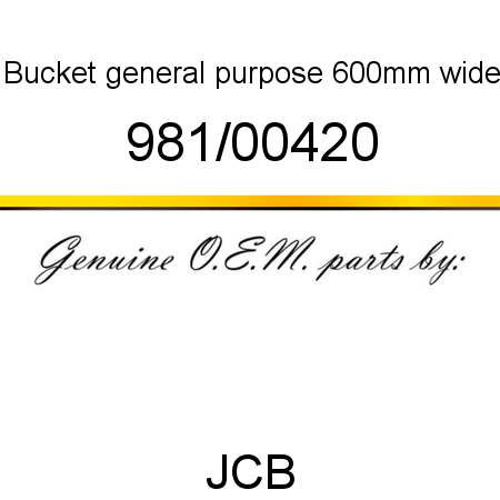 Bucket, general purpose, 600mm wide 981/00420