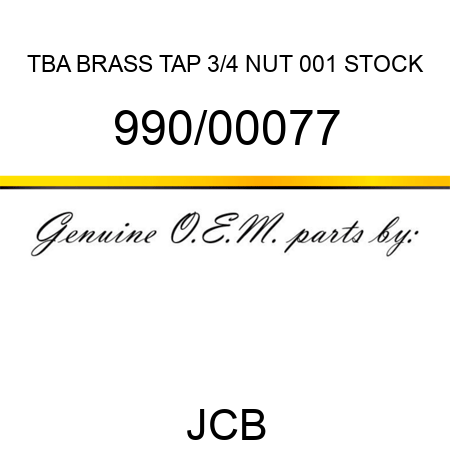TBA, BRASS TAP 3/4+NUT, 001 STOCK 990/00077