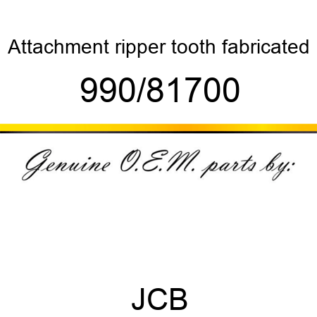 Attachment, ripper tooth, fabricated 990/81700