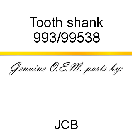Tooth, shank 993/99538