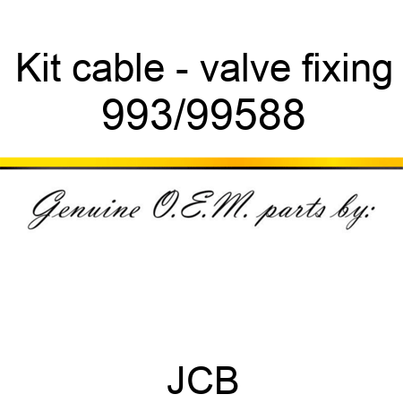 Kit, cable - valve fixing 993/99588
