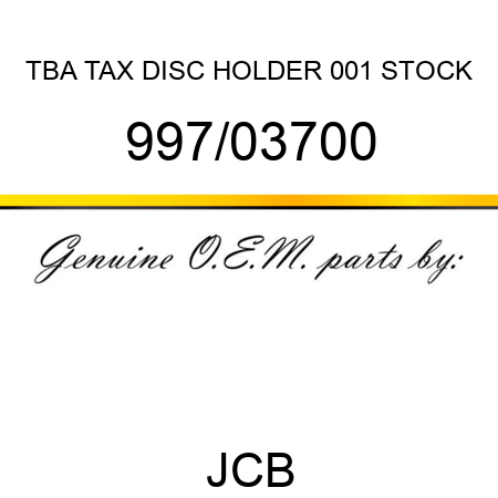 TBA, TAX DISC HOLDER, 001 STOCK 997/03700