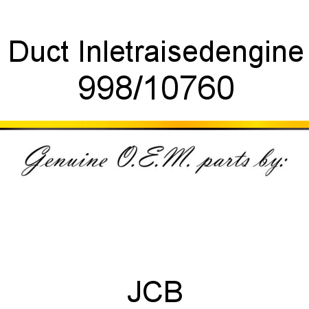 Duct, Inlet,raised,engine 998/10760