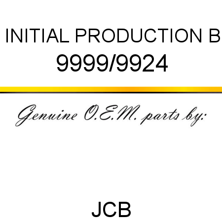 INITIAL PRODUCTION B 9999/9924