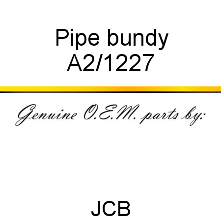 Pipe, bundy A2/1227