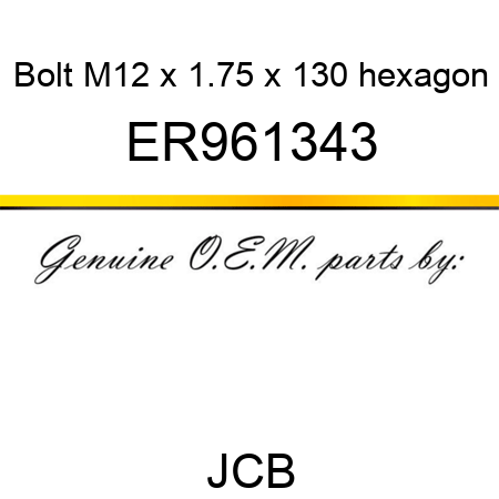 Bolt, M12 x 1.75 x 130, hexagon ER961343