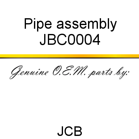 Pipe, assembly JBC0004