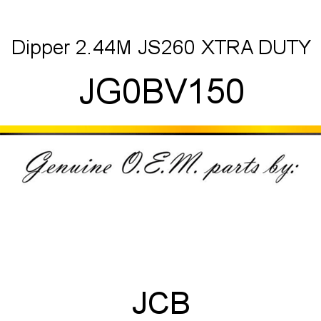 Dipper, 2.44M, JS260 XTRA DUTY JG0BV150