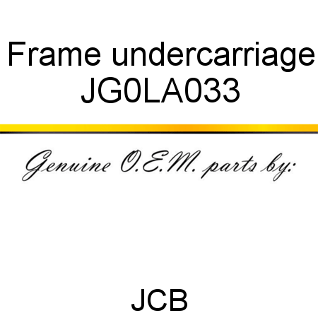 Frame, undercarriage JG0LA033