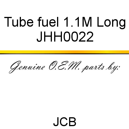 Tube, fuel, 1.1M Long JHH0022