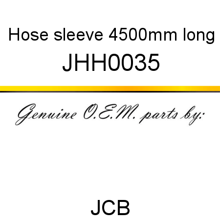 Hose, sleeve, 4500mm long JHH0035
