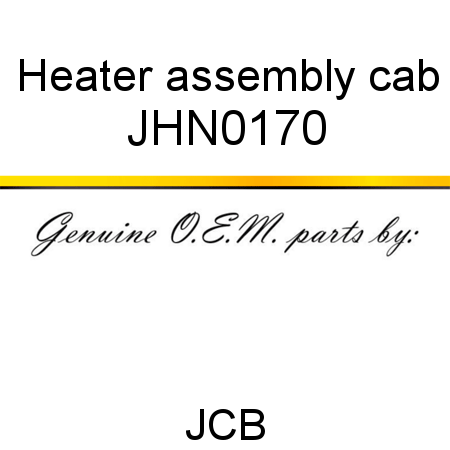 Heater, assembly, cab JHN0170