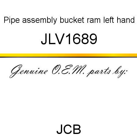 Pipe, assembly, bucket ram left hand JLV1689