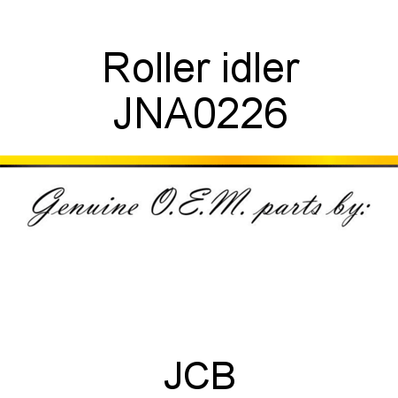 Roller, idler JNA0226