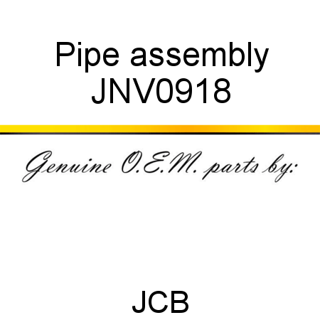 Pipe, assembly JNV0918