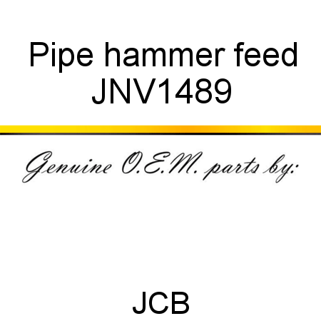 Pipe, hammer feed JNV1489
