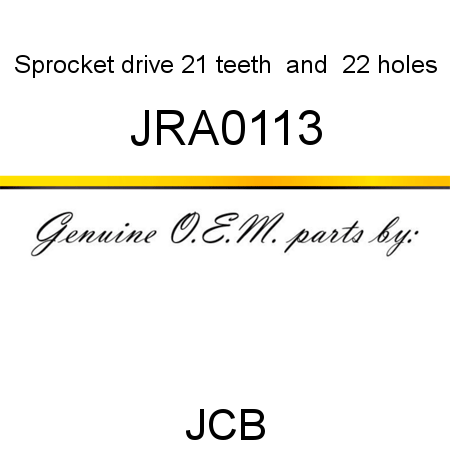 Sprocket, drive, 21 teeth & 22 holes JRA0113