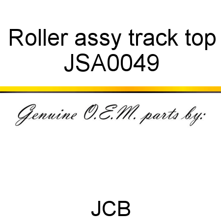 Roller, assy, track top JSA0049
