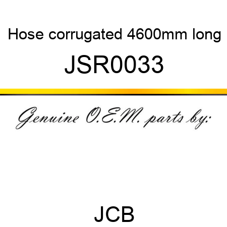 Hose, corrugated, 4600mm long JSR0033