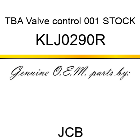 TBA, Valve control, 001 STOCK KLJ0290R