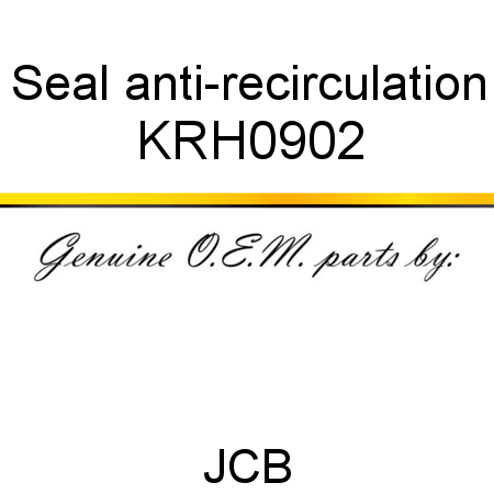 Seal, anti-recirculation KRH0902