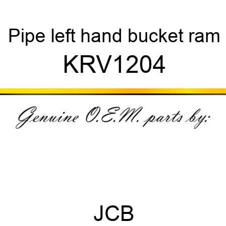 Pipe, left hand, bucket ram KRV1204