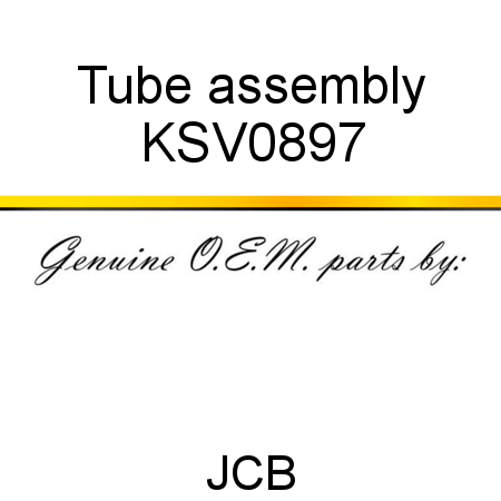 Tube, assembly KSV0897